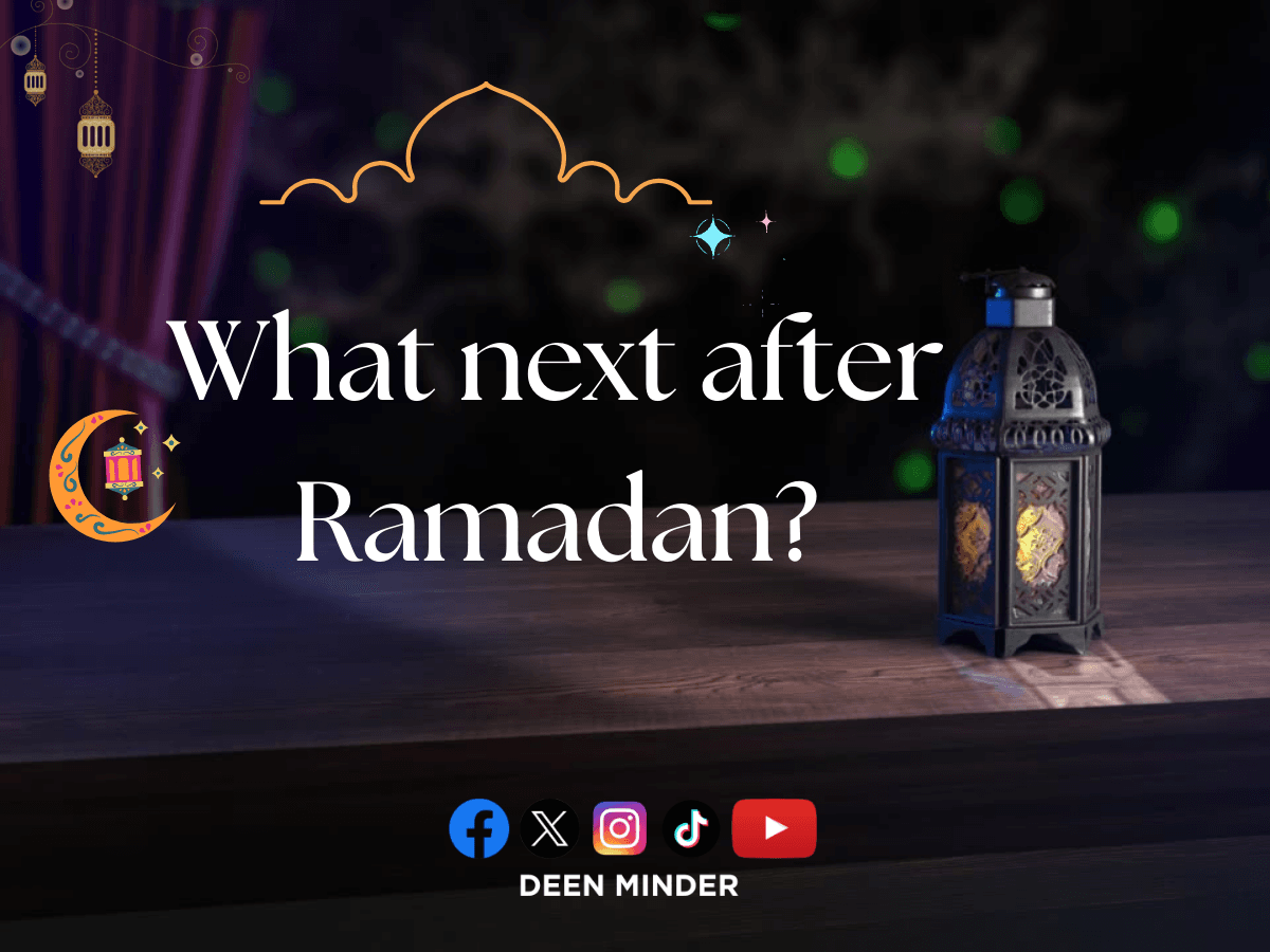 What Next After Ramadan, Duty of a Muslim After Ramadan